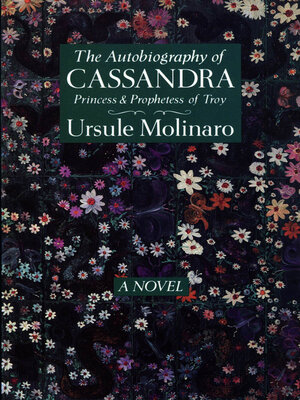 cover image of The Autobiography of Cassandra, Princess and Prophetess of Troy